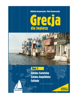 PRZEWODNIK GRECJA DLA ŻEGLARZY TOM 1 ZATOKA SAROŃSKA ZATOKA ARGOLIDZKA CYKLADY